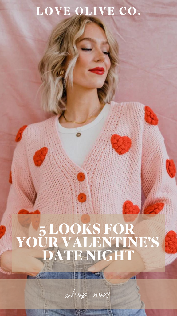 5 looks for your valentine's date night. www.lovaoliveco.com