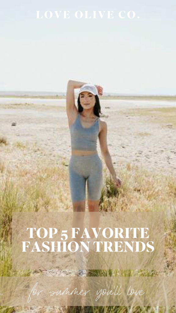 top 5 favorite fashion trends for summer. www.lovaoliveco.com