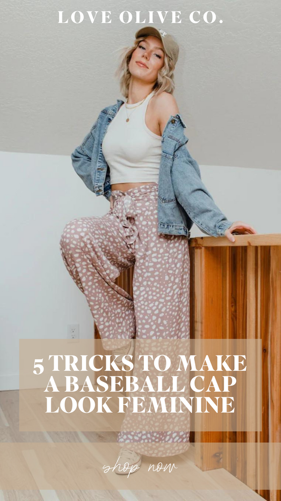 5 Tricks to Make a baseball cap look feminine. www.lovaoliveco.com